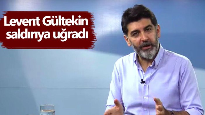 Son dakika... Levent Gültekin saldırıya uğradı