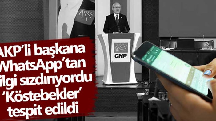 WhatsApp'tan AKP'li başkana bilgi sızdırıyordu! CHP'de 'köstebekler' tespit edildi