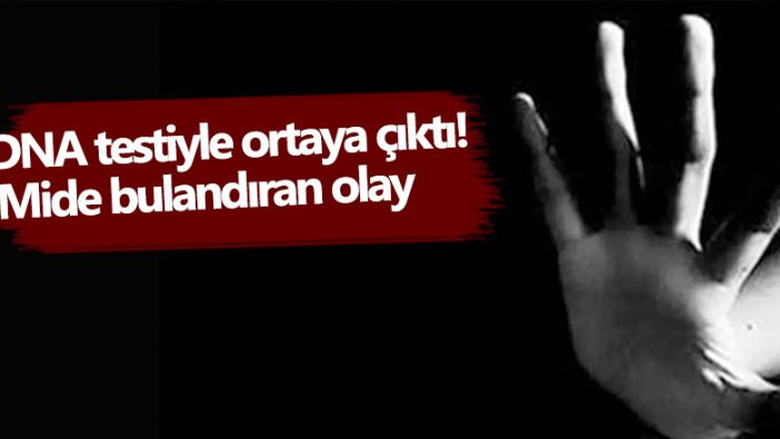 DNA testiyle ortaya çıktı! Aydın Karpuzlu'da mide bulandıran olay