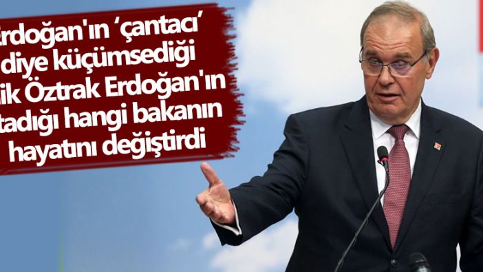 Erdoğan'ın çantacı diye küçümsediği Faik Öztrak Erdoğan'ın atadığı hangi bakanın hayatını değiştirdi