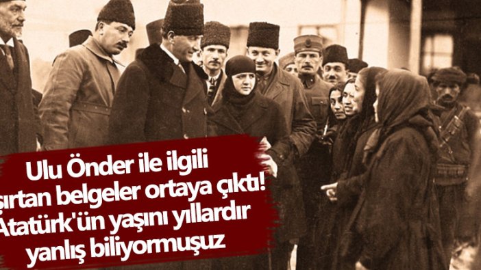 Ulu Önder ile ilgili şaşırtan belgeler ortaya çıktı! Atatürk'ün yaşını yıllardır yanlış biliyormuşuz