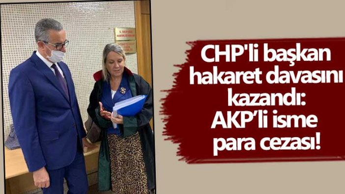 CHP'li başkan hakaret davasını kazandı: AKP'li isme para cezası