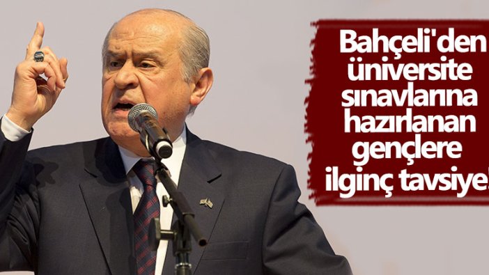 Devlet Bahçeli'den üniversite sınavlarına hazırlanan gençlere ilginç tavsiye!