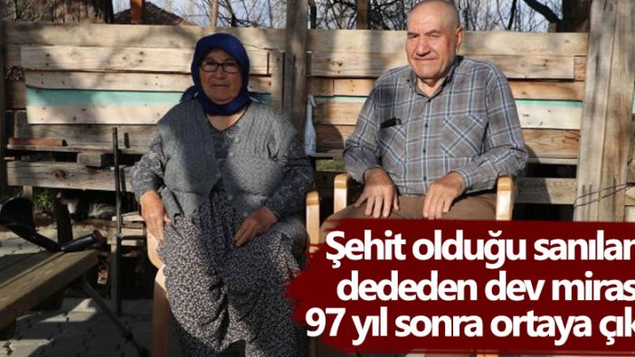 Şehit olduğu sanılan dededen Akar ailesine dev miras! 97 yıl sonra ortaya çıktı