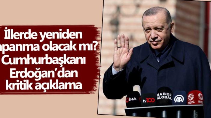 Son dakika... İllerde yeniden kapanma olacak mı? Erdoğan'dan canlı yayında açıklamalar