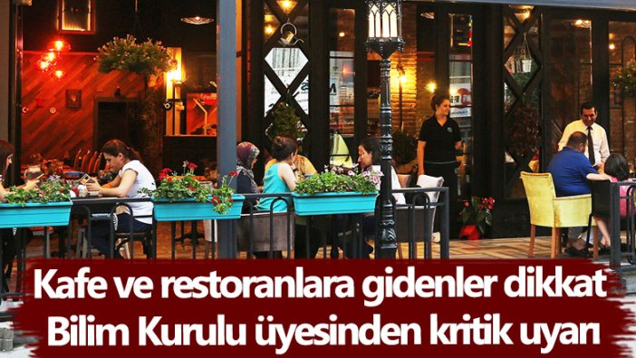 Kafe ve restoranlara gidenler dikkat! Bilim Kurulu Üyesi Prof. Dr. Mustafa Necmi İlhan'dan kritik uyarı