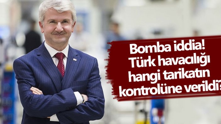 Türk havacılığı, Nakşibendilerin kontrolüne verildi iddiası!