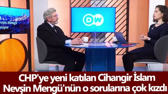 CHP'ye yeni katılan Cihangir İslam Nevşin Mengü'nün o sorularına çok kızdı