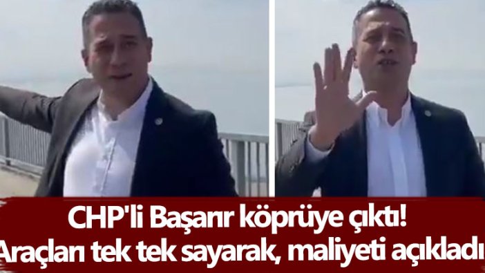 CHP Mersin Milletvekili ve Parti Meclisi üyesi Ali Mahir Başarır, Osmangazi Köprüsü'ne çıktı...