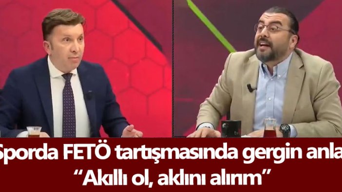 Spor medyasında FETÖ tartışması: “Akıllı ol, aklını alırım”