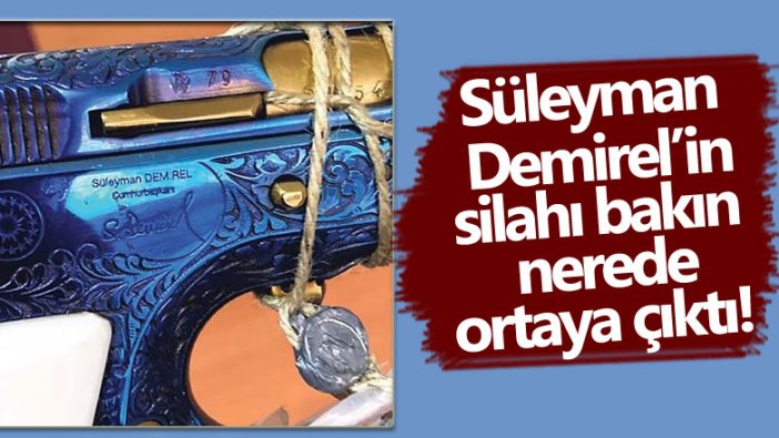 Süleyman Demirel'in silahı FETÖ operasyonunda ortaya çıktı