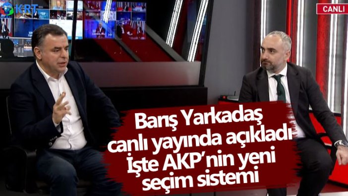 Barış Yarkadaş canlı yayında açıkladı! İşte AKP'nin yeni seçim sistemi