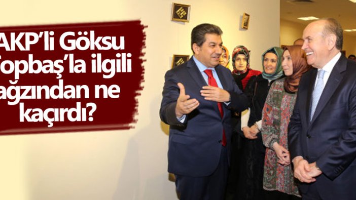 AKP'li Tevfik Göksu Kadir Topbaş'la ilgili ağzından ne kaçırdı