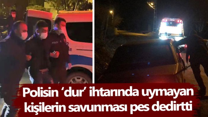 'Dur' ihtarına uymayan otomobildeki 3 kişinin savunması pes dedirtti