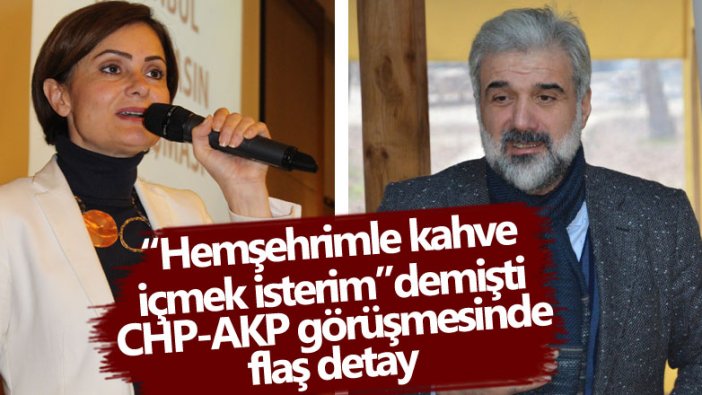 CHP İstanbul İl Başkanı Canan Kaftancıoğlu ile AKP İstanbul İl Başkanı Osman Nuri Kabaktepe görüşmesinde flaş detay 