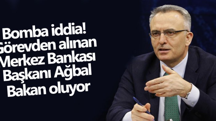 Bomba iddia! Görevden alınan Merkez Bankası Başkanı Naci Ağbal hangi bakanlık koltuğuna oturacak 