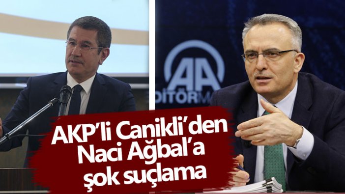 AKP’li Nurettin Canikli’den görevden alınan Naci Ağbal’a şok suçlama