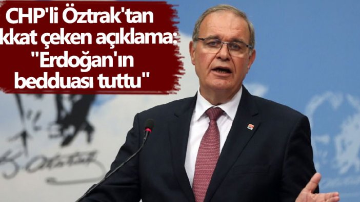 CHP'li Faik Öztrak'tan dikkat çeken açıklama: "Erdoğan'ın bedduası tuttu"