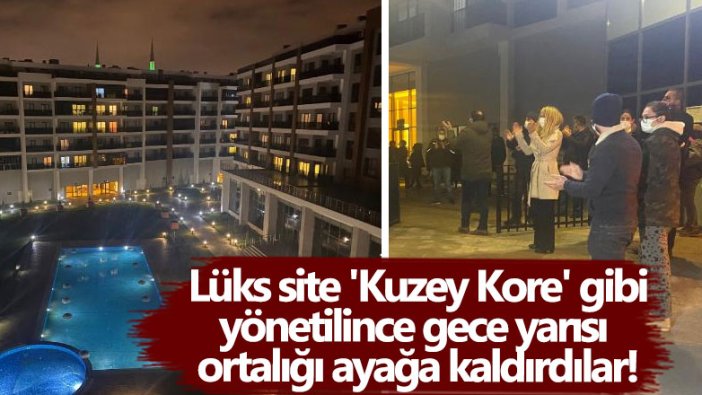 İstanbul'da lüks site Kuzey Kore gibi yönetilince gece yarısı ortalığı ayağa kaldırdılar!