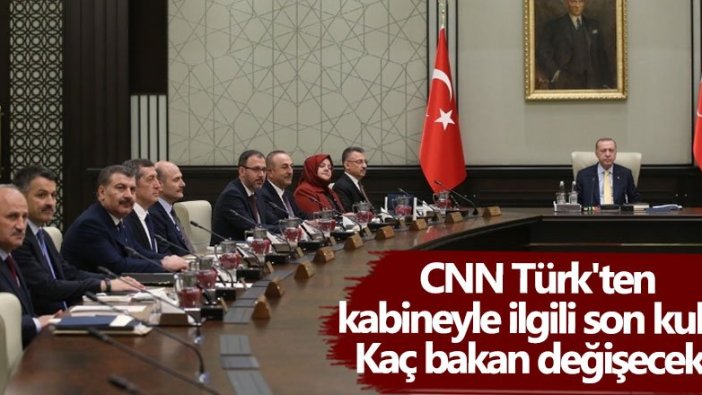 CNN Türk'ten kabineyle ilgili son kulis: Kaç bakan değişecek?