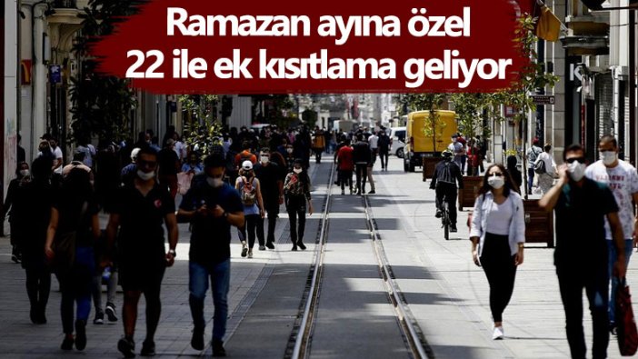 Ramazan ayına özel 22 ile ek kısıtlama geliyor