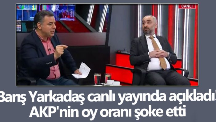 Barış Yarkadaş canlı yayında açıkladı! AKP'nin oy oranı şoke etti 