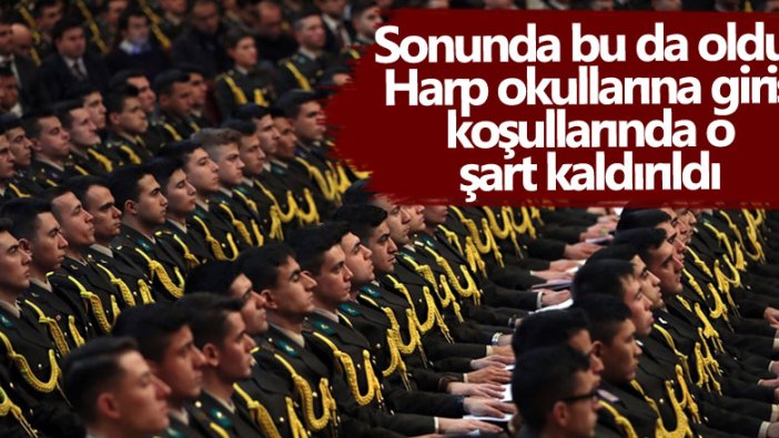 Sonunda bu da oldu! Harp okullarına giriş koşullarında o şart kaldırıldı 