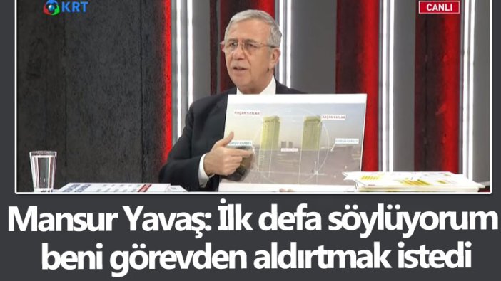 Mansur Yavaş: İlk defa söylüyorum, beni görevden aldırtmak istedi