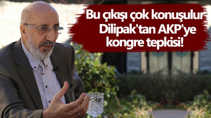 Abdurrahman Dilipak'tan AKP'nin kongresine tepki