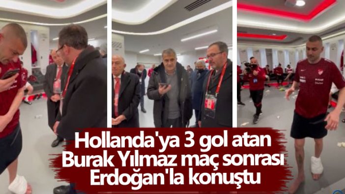 Hollanda'ya 3 gol atan Burak Yılmaz maç sonrası Erdoğan'la konuştu