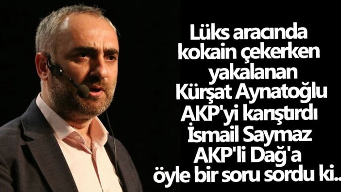 Kokain çekerken yakalanan Kürşat Ayvatoğlu AKP'yi karıştırdı! İsmail Saymaz AKP'li Hamza Dağ'a öyle bir soru sordu ki