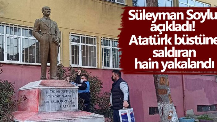 İçişleri Bakanı Süleyman Soylu Tekirdağ'da Atatürk büstüne saldıranın yakalandığını duyurdu!