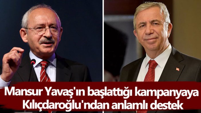 Mansur Yavaş'ın başlattığı kampanyaya Kemal Kılıçdaroğlu'ndan anlamlı destek