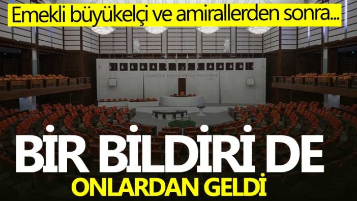 Emekli büyükelçi ve amirallerden sonra bir bildiri de onlardan geldi