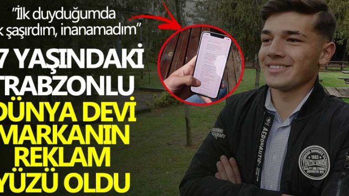 17 yaşındaki Trabzonlu dünya devi markanın reklam yüzü oldu!