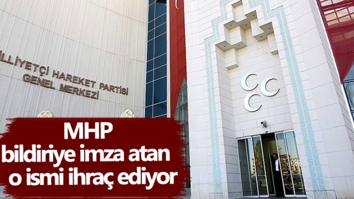 Son dakika... MHP, bildiriye imza atan o ismi ihraç ediyor