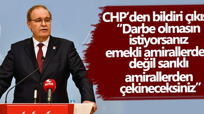 CHP'li Öztrak: Darbe olmasın istiyorsanız emekli amirallerden değil sarıklı amirallerden çekineceksiniz