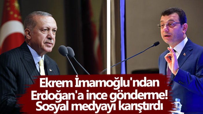 Ekrem İmamoğlu'ndan Erdoğan'a ince gönderme!  