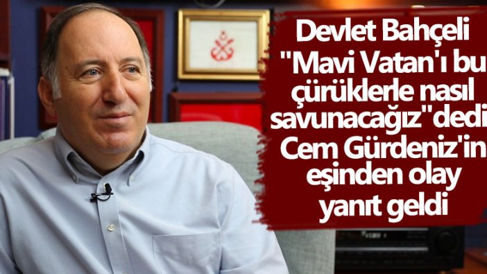 Cem Gürdeniz'in eşi Rengin Gürdeniz'den Devlet Bahçeli'ye olay yanıt