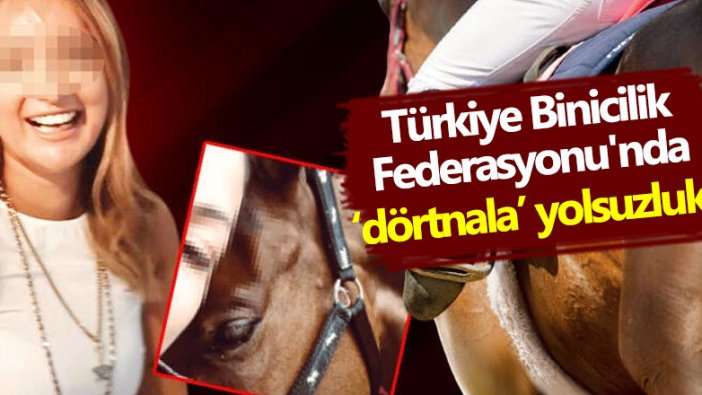 Türkiye Binicilik Federasyonu'nda ‘dörtnala’ yolsuzluk! Her şeyi itiraf etti