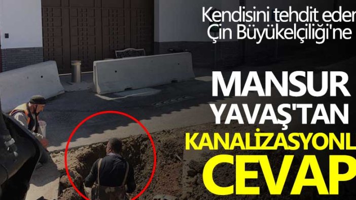 Kendisini tehdit eden Çin Büyükelçiliği'ne Mansur Yavaş'tan kanalizasyonlu cevap