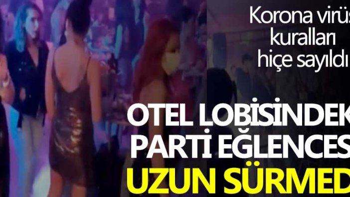 Aydın'da korona virüs kuralları hiçe sayıldı! Otel lobisindeki parti eğlencesi uzun sürmedi