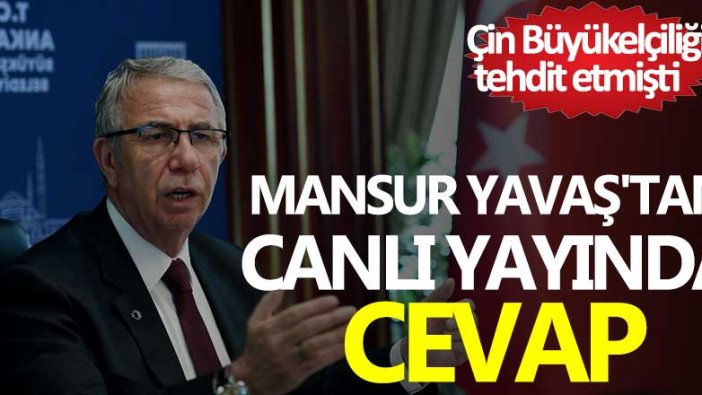 Çin Büyükelçiliği tehdit etmişti! Mansur Yavaş'tan canlı yayında cevap