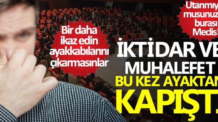 İktidar ve muhalefet bu kez ayaktan kapıştı! Utanmıyor musunuz ya burası Meclis!