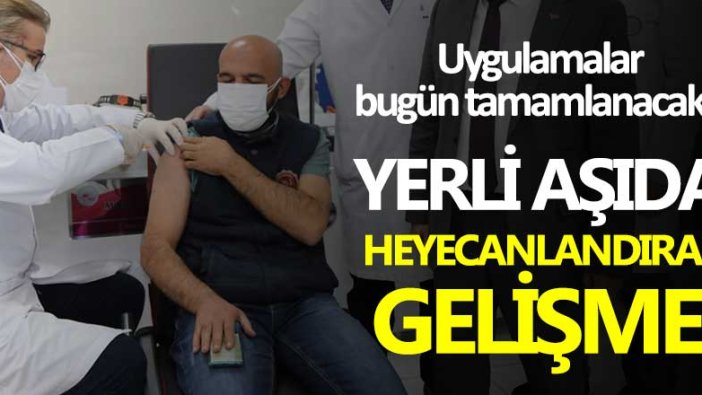 Yerli aşıda heyecanlandıran gelişme 