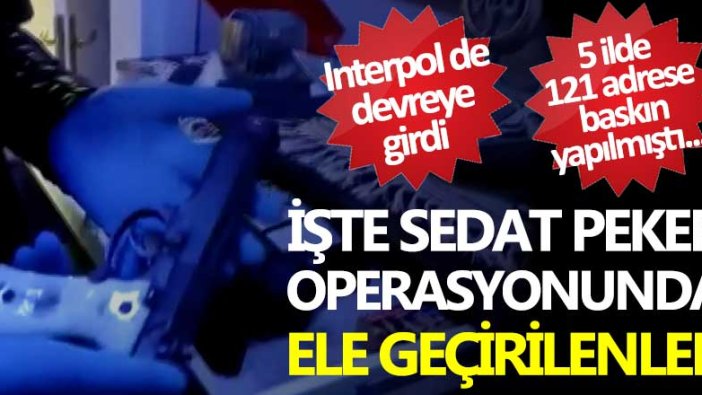 5 ilde 121 adrese baskın yapılmıştı... İşte Sedat Peker operasyonunda ele geçirilenler