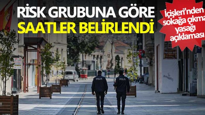 İçişleri Bakanlığı'ndan hafta sonu sokağa çıkma kısıtlamasına ilişkin açıklama! Risk grubuna göre saatler belirlendi