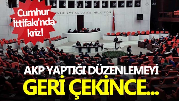 Cumhur İttifakı'nda kriz! AKP yaptığı düzenlemeyi geri çekince MHP tepki gösterdi 