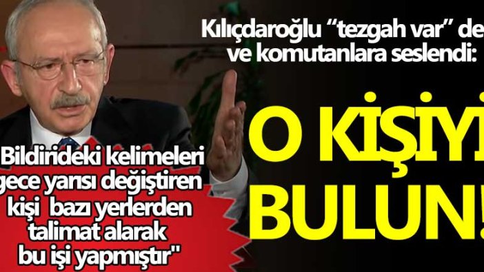 Kemal Kılıçdaroğlu komutanlara seslendi: O kişiyi bulun