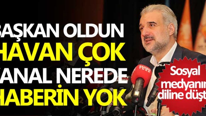 Sosyal medyanın diline düştü! Başkan oldun havan çok, kanal nerde haberin yok